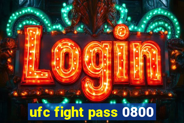 ufc fight pass 0800